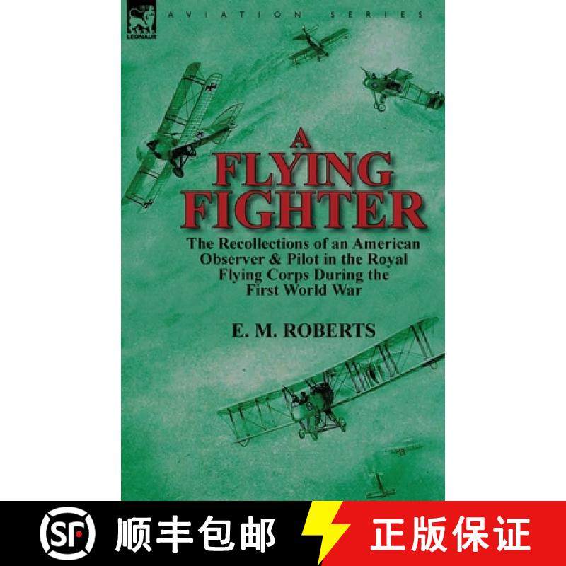 【3-4周达】A Flying Fighter: the Recollections of an American Observer & Pilot in the Royal Flying Co... [9780857069351]