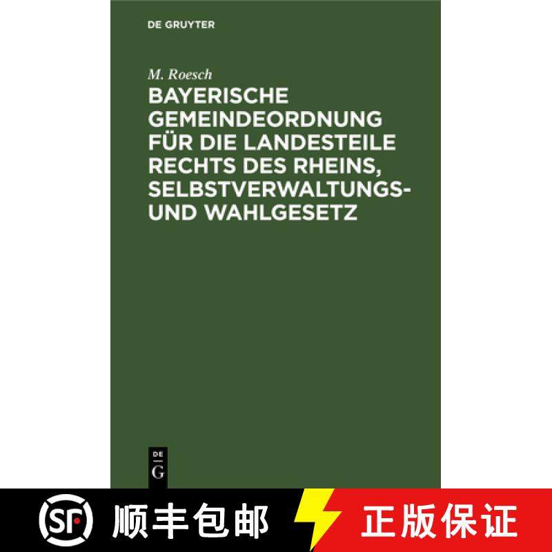 预订 Bayerische Gemeindeordnung für die Landesteile rechts des Rheins, Selbstverwaltungs- und Wahlge... [9783112600399]