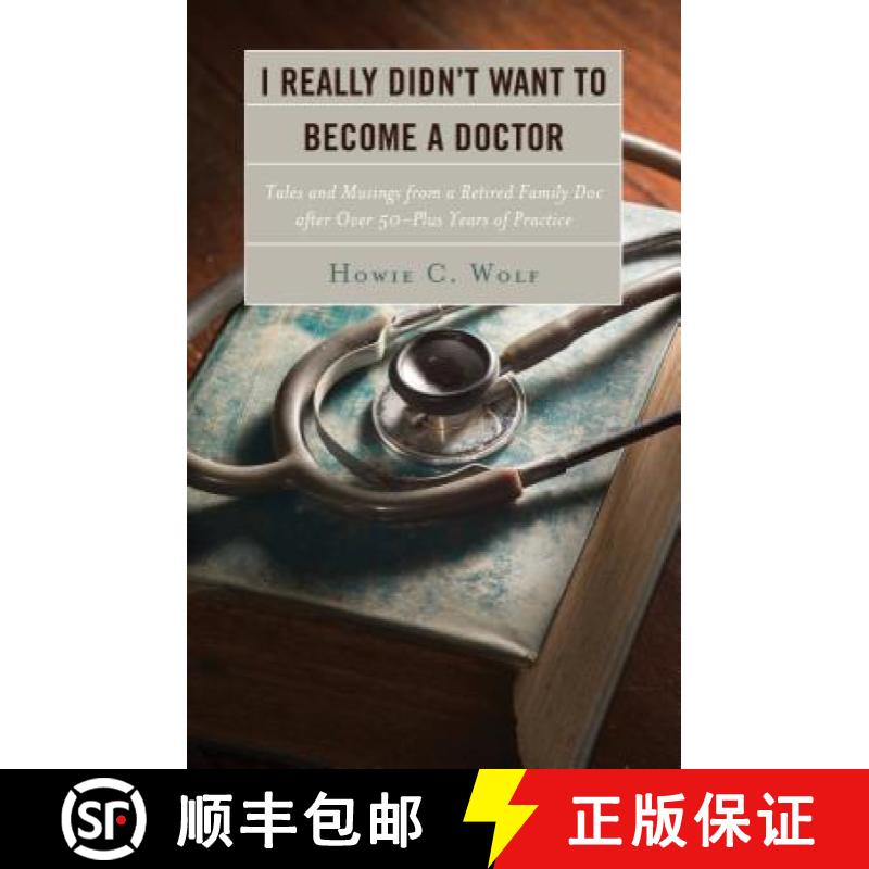 【3-4周达】I Really Didn't Want to Become a Doctor : Tales and Musings from a Family Doc Retired Afte... [9780761869627]