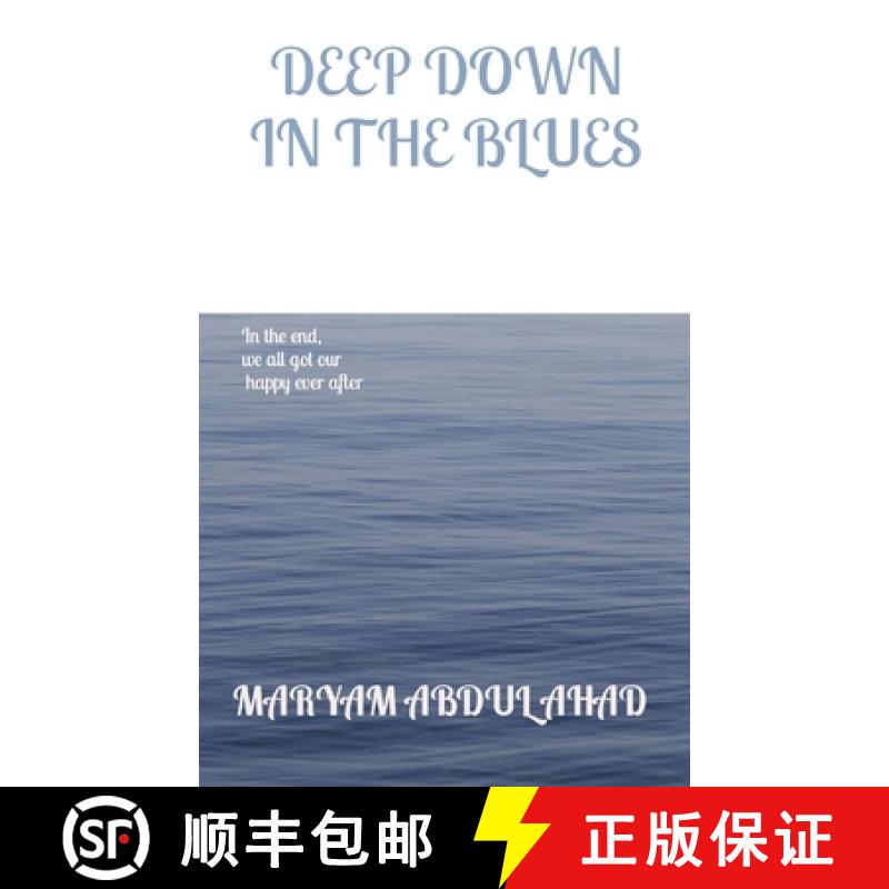 【2-3周达】DEEP DOWN IN THE BLUES: In the end,  we all got our  happy ever after [9781916953017]
