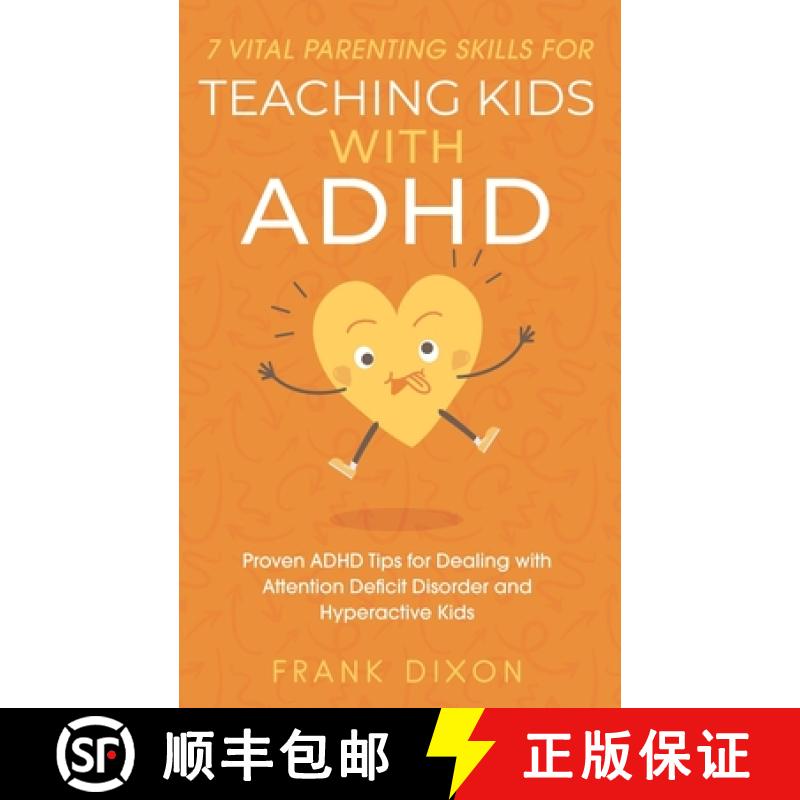 【3-4周达】7 Vital Parenting Skills for Teaching Kids With ADHD: Proven ADHD Tips for Dealing With At... [9781956018097]