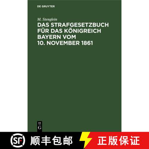 【3-4周达】精装 Das Strafgesetzbuch Fur Das Koenigreich Bayern Vom 10. November 1861: Erlautert Aus D... [9783486720372]