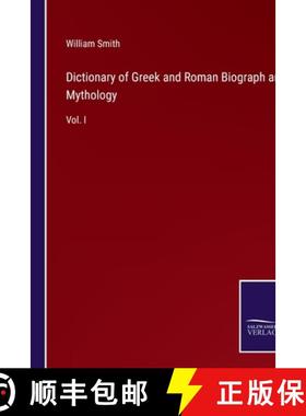 预订 Dictionary of Greek and Roman Biograph and Mythology: Vol. I [9783375125219]