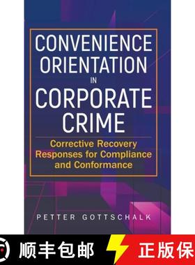【3-4周达】Convenience Orientation in Corporate Crime: Corrective Recovery Responses for Compliance a... [9789819805501]