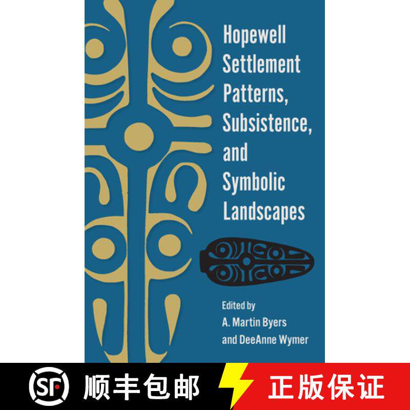 预订 Hopewell Settlement Patterns, Subsistence, and Symbolic Landscapes [9780813080598]
