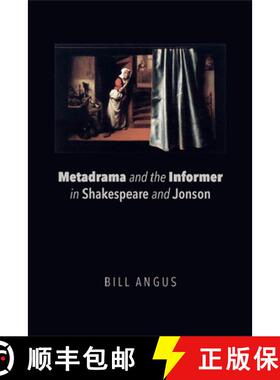 【3-4周达】Metadrama and the Informer in Shakespeare and Jonson [9781474431606]