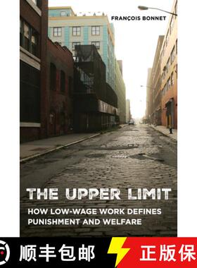 预订 The Upper Limit: How Low-Wage Work Defines Punishment and Welfare [9780520305229]