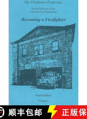 【3-4周达】The Firehouse Fraternity: An Oral History of the Newark Fire Department Volume I Becoming ... [9781970034066]