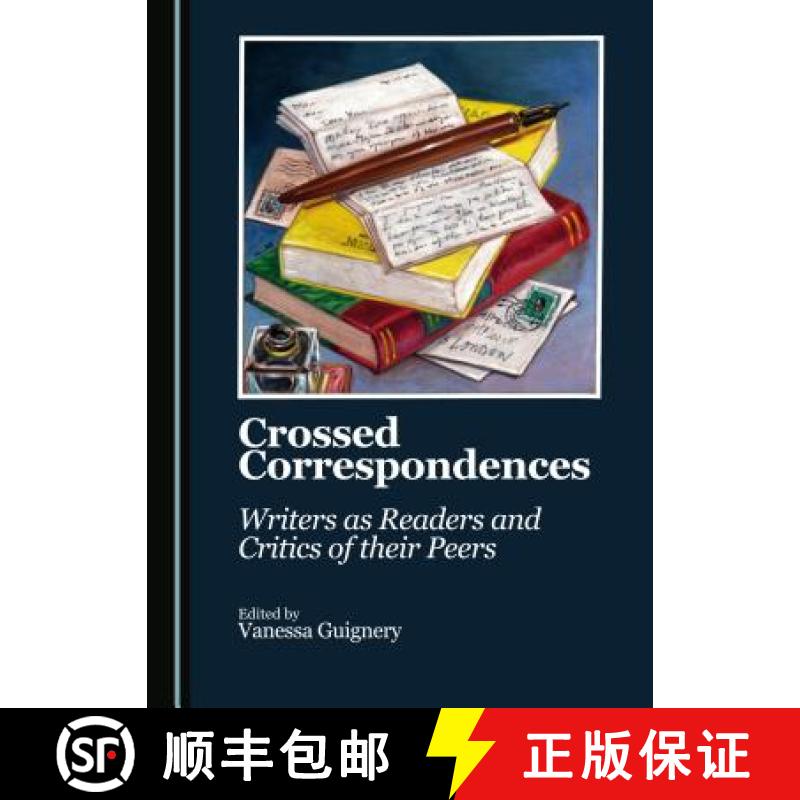 预订 Crossed Correspondences : Writers as Readers and Critics of their Peers [9781443886994]