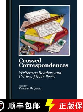 预订 Crossed Correspondences : Writers as Readers and Critics of their Peers [9781443886994]