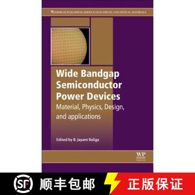【3-4周达】Wide Bandgap Semiconductor Power Devices: Materials, Physics, Design, and Applications [9780081023068]