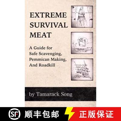 预订 Extreme Survival Meat: A Guide for Safe Scavenging, Pemmican Making, and Roadkill [9780989473712]