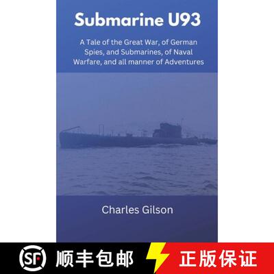 【3-4周达】Submarine U93: A Tale of the Great War, of German Spies, and Submarines, of Naval Warfare,... [9789395675277]