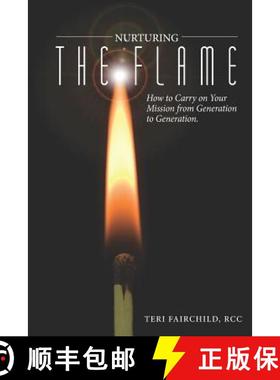 【3-4周达】Nurturing the Flame: How to Carry on Your Mission from Generation to Generation. [9780692752906]