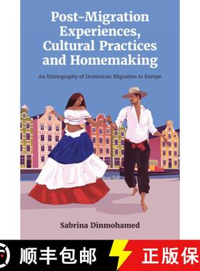 【3-4周达】Post-Migration Experiences, Cultural Practices and Homemaking: An Ethnography of Dominican... [9781837532056]