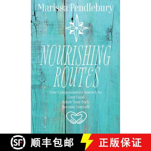 【3-4周达】Nourishing Routes: Your Compassionate Journey to Love Food, Adore Your Body, Become Yourself [9781911525011]