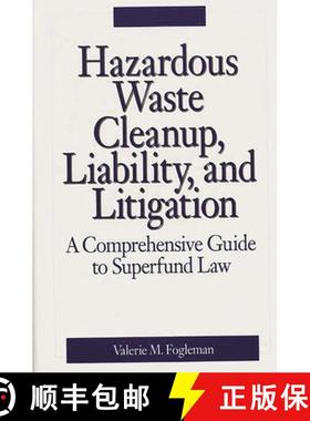 预订 Hazardous Waste Cleanup, Liability, and Litigation: A Comprehensive Guide to Superfund Law [9780899306476]
