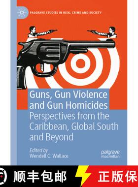 【3-4周达】Guns, Gun Violence and Gun Homicides : Perspectives from the Caribbean, Global South and B... [9783030845209]