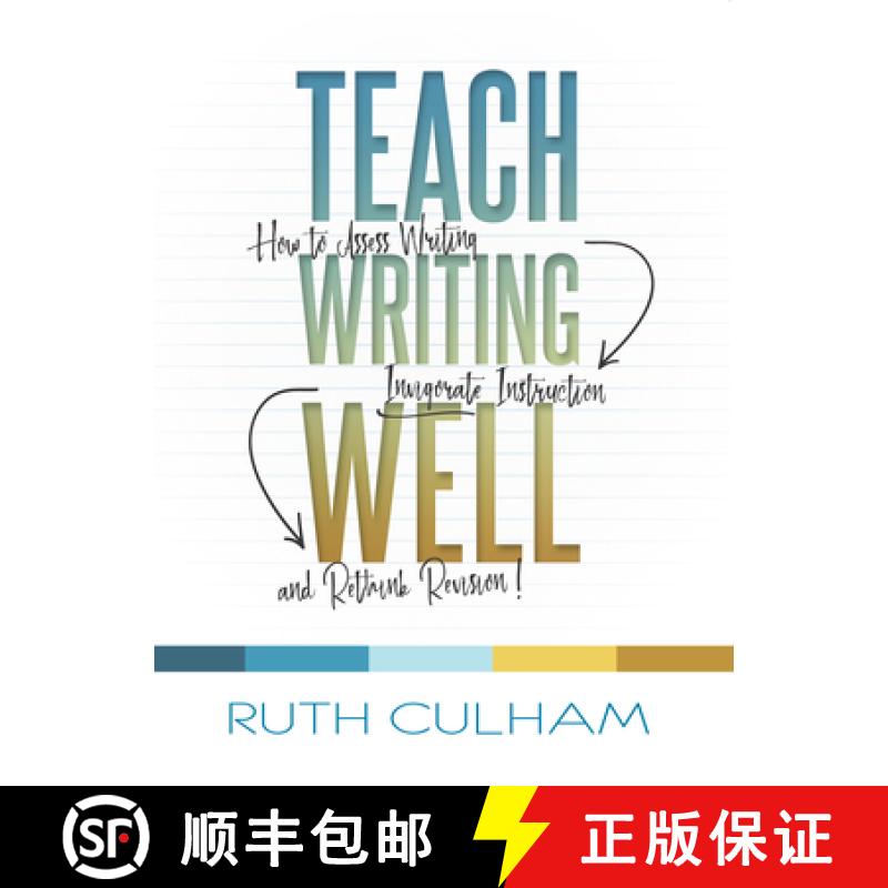 【3-4周达】Teach Writing Well: How to Assess Writing, Invigorate Instruction, and Rethink Revision [9781625311177]