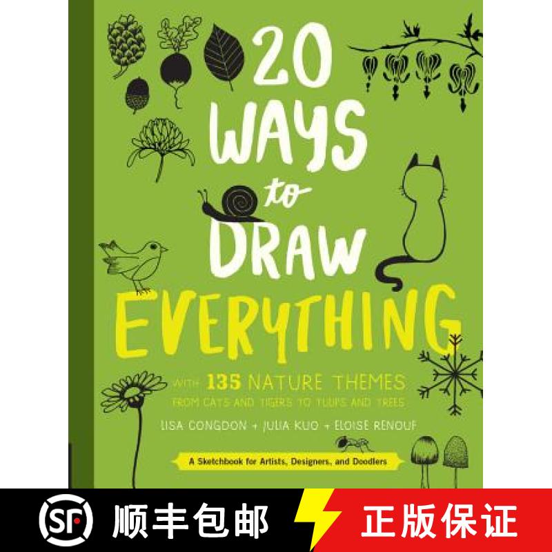 【3-4周达】20 Ways to Draw Everything: With 135 Nature Themes from Cats and Tigers to Tulips and Trees [9781631592676]