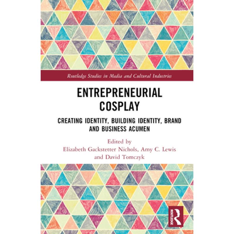 【4周达】Entrepreneurial Cosplay: Creating Identity, Building Identity, Brand and Business Acumen [9781032217581] 书籍/杂志/报纸 管理类原版书 原图主图