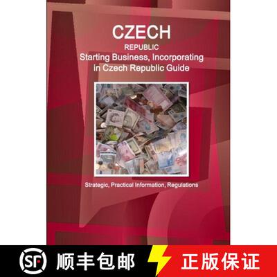 【3-4周达】Czech Republic: Starting Business, Incorporating in Czech Republic Guide - Strategic, Prac... [9781433065309]