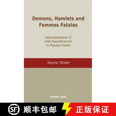 【2-3周达】Demons, Hamlets and Femmes Fatales : Representations of Irish Republicanism in Popular Fic... [9783039110070]