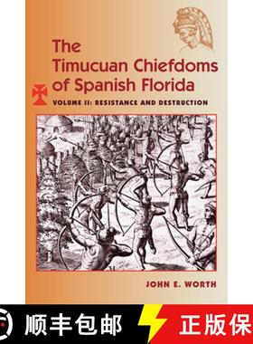 预订 The Timucuan Chiefdoms of Spanish Florida: Volume II: Resistance and Destruction [9780813068404]