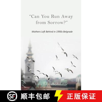 【3-4周达】精装 Can You Run Away from Sorrow?: Mothers Left Behind in 1990s Belgrade [9780253050045]