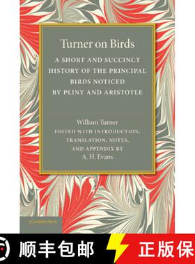 【3-4周达】Turner on Birds: A Short and Succinct History of the Principal Birds Noticed by Pliny and ... [9781107663824]