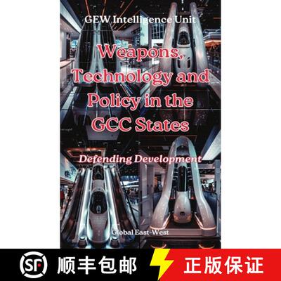 【3-4周达】Weapons, Technology and Policy in the GCC States: Defending Development [9781787959941]