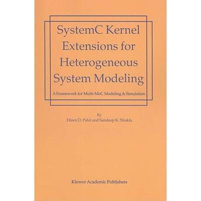 【4周达】SystemC Kernel Extensions for Heterogeneous System Modeling : A Framework for Multi-MoC Mode... [9781441954725]