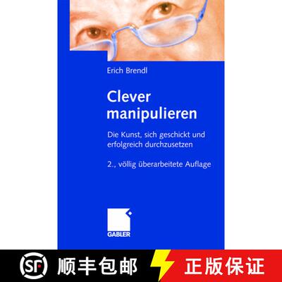 【3-4周达】Clever manipulieren: Die Kunst, sich geschickt und erfolgreich durchzusetzen (2., völlig ... [9783409217163]