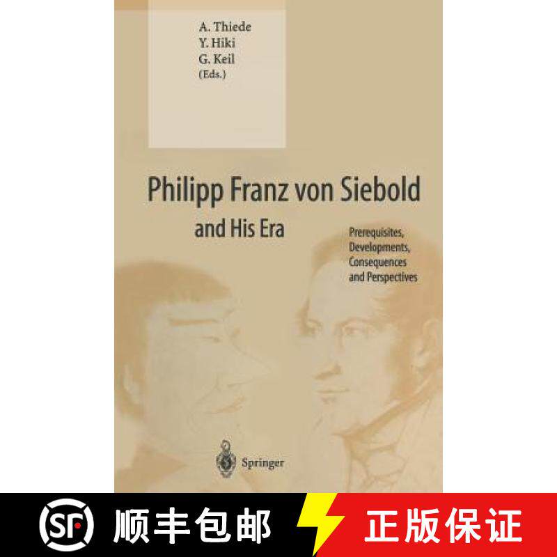 【3-4周达】Philipp Franz von Siebold and His Era : Prerequisites, Developments, Consequences and Pers... [9783662040034]