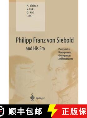 【3-4周达】Philipp Franz von Siebold and His Era : Prerequisites, Developments, Consequences and Pers... [9783662040034]