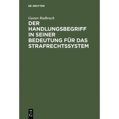 【4周达】Der Handlungsbegriff in Seiner Bedeutung F r Das Strafrechtssystem : Zugleich Einen Beitrag ... [9783111171739]