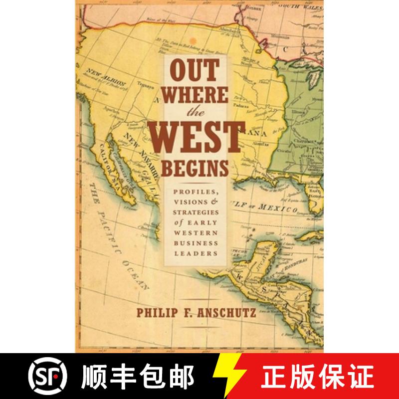 预订 Out Where the West Begins: Profiles, Visions, and Strategies of Early Western Business Leaders [9780990550204]
