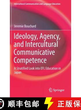 【3-4周达】Ideology, Agency, and Intercultural Communicative Competence : A Stratified Look into EFL ... [9789811039256]