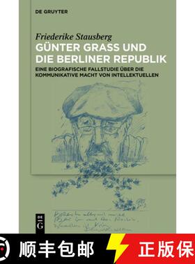 【3-4周达】Günter Grass und die Berliner Republik – Eine biografische Fallstudie über die kommunik... [9783112214220]