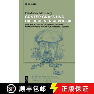 【3-4周达】Günter Grass Und Die Berliner Republik: Eine Biografische Fallstudie Über Die Kommunikat... [9783112214220]