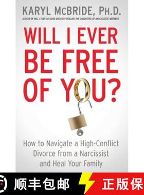 【3-4周达】Will I Ever Be Free of You?: How to Navigate a High-Conflict Divorce from a Narcissist and... [9781476755724]