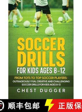 【3-4周达】Soccer Drills for Kids Ages 8-12: From Tots to Top Soccer Players: Outrageously Fun, Creat... [9781922659859]