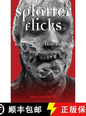 【3-4周达】Splatter Flicks: How to Make Low-Budget Horror Films [9781581154436]