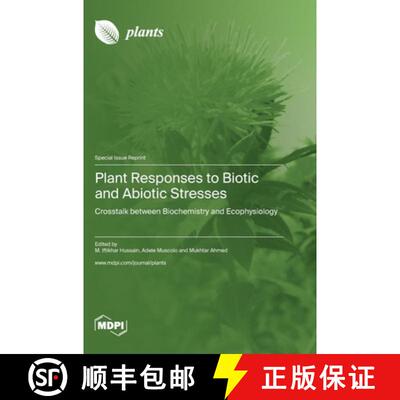 【3-4周达】精装 Plant Responses to Biotic and Abiotic Stresses: Crosstalk between Biochemistry and Ec... [9783036584010]