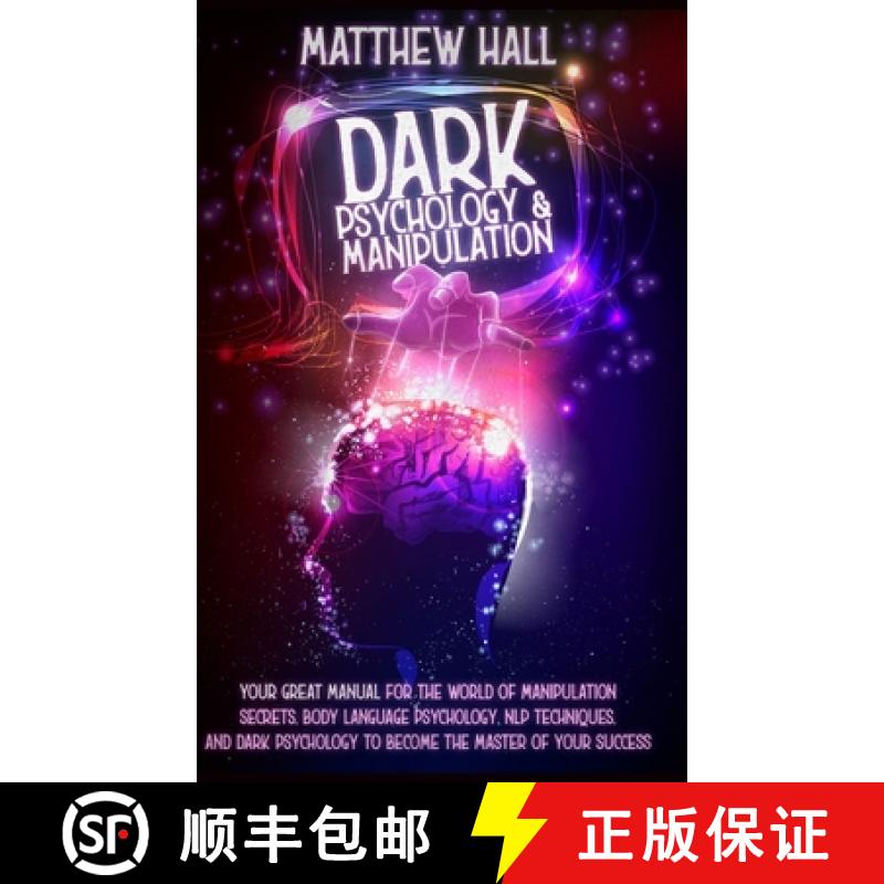 【4周达】Dark Psychology and Manipulation: Your Great Manual For The World of Manipulation Secrets, B... [9781914232152]