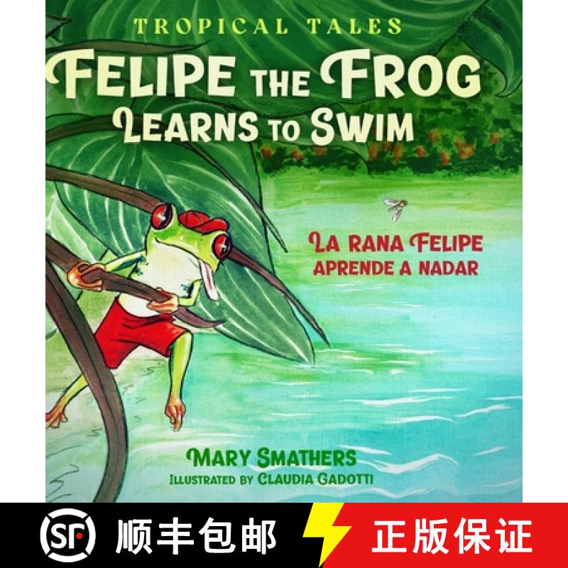 【3-4周达】Felipe the Frog Learns to Swim: La rana Felipe aprende a nadar [9780997855753]