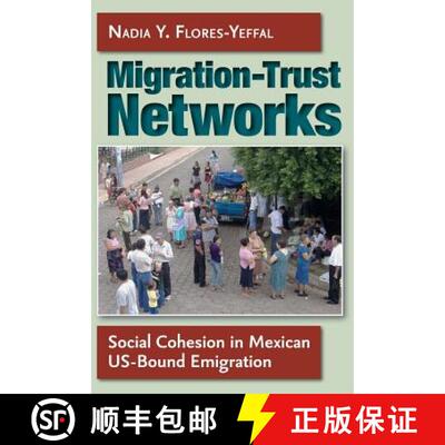 预订 Migration-Trust Networks: Social Cohesion in Mexican Us-Bound Emigration [9781623493509]