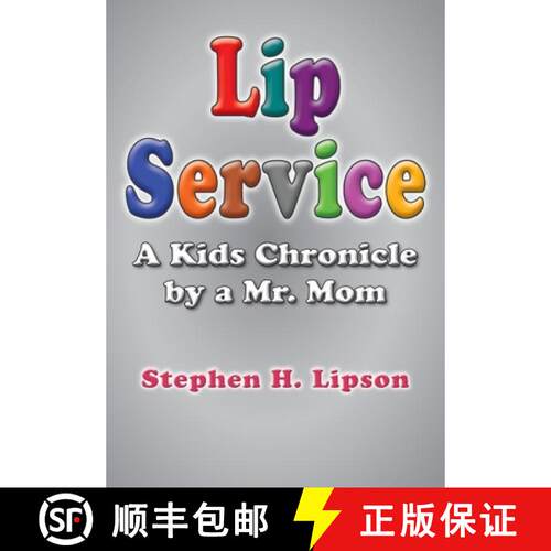 【3-4周达】Lip Service: A Kids Chronicle by a Mr. Mom [9781637605554]