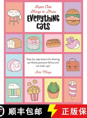 预订 Everything Cats: Step-By-Step Lessons for Drawing Purrfectly Pawsome Felines and Cat Mash-Ups [9780760391198]