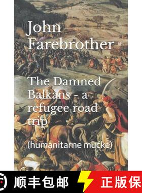 【3-4周达】The Damned Balkans - a refugee road trip: (humanitarne mucke) [9781527210455]